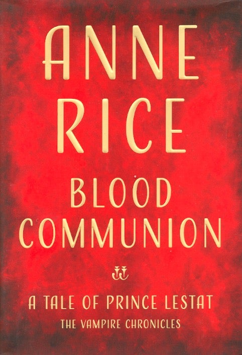 Item #62277 Blood Communion: A Tale of Prince Lestat. Anne Rice.