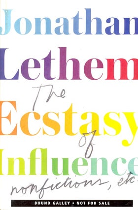Item #62335 The Ecstasy of Influence: Nonfictions, Etc. Jonathan Lethem