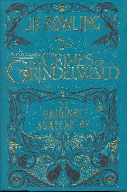 Item #62555 Fantastic Beasts: The Crimes of Grindelwald - The Original Screenplay. J. K. Rowling.