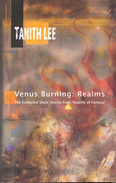 Item #62565 Venus Burning: Realms: The Collected Short Stores from Realms of Fantas. Tanith Lee.