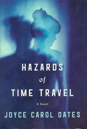 Item #62669 Hazards of Time Travel. Joyce Carol Oates