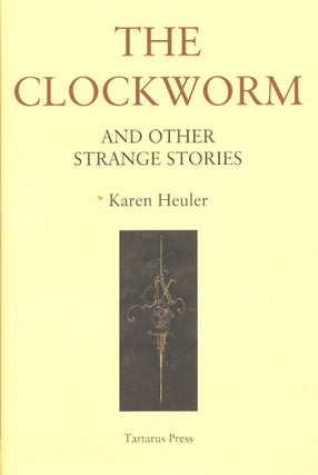 Item #62727 The Clockworm and Other Strange Stories. Karen Heuler
