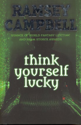 Item #62849 Think Yourself Lucky. Ramsey Campbell