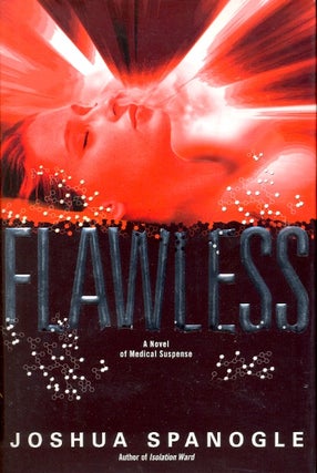 Item #62855 Flawless: A Novel of Medical Suspense. Joshua Spanogle