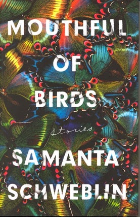 Item #62887 Mouthful of Birds. Samantha Schweblin
