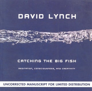 Item #62936 Catching the Big Fish: Meditation, Consciousness, and Creativity. David Lynch