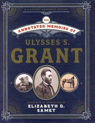 Item #63055 The Annotated Memoirs of Ulysses S. Grant. Ulysses S. Grant, Elizabeth D. Samet