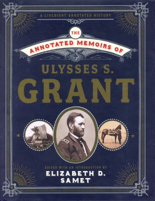 Item #63055 The Annotated Memoirs of Ulysses S. Grant. Ulysses S. Grant, Elizabeth D. Samet.