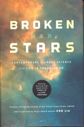 Item #63118 Broken Stars: Contemporary Chinese Science Fiction in Translation. Ken Liu