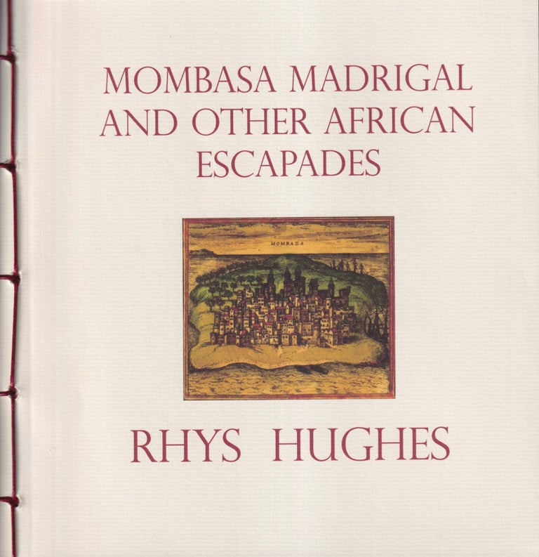 Item #63134 Mombasa Madrigal and Other African Escapades. Rhys Hughes.