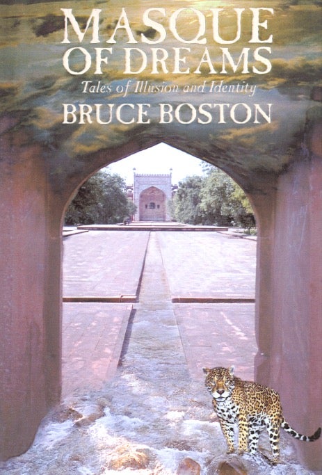 Item #63163 Masque of Dreams: Tales of Illusion and Identity. Bruce Boston.