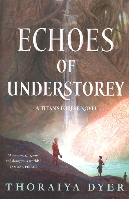 Item #63214 Echoes of Understoreypy: Titan's Forest Book Two. Thoraiya Dyer.