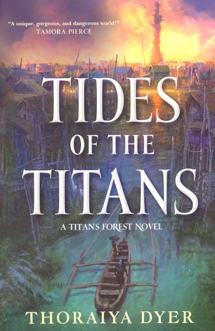 Item #63215 Tides of the Titans: Titan's Forest Book Three. Thoraiya Dyer.