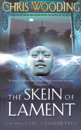 Item #63257 The Skein of Lament: Braided Path Book 2. Chris Wooding