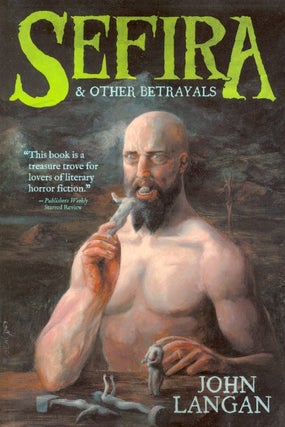 Item #63334 Sefira and Other Betrayals. John Langan