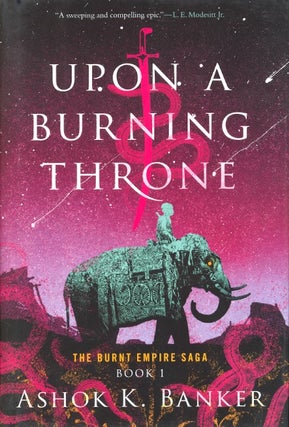 Item #63356 Upon a Burning Throne: Burnt Empire Book 1. Ashok K. Banker