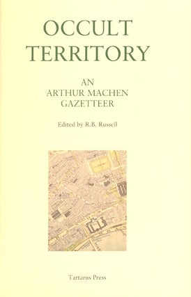 Item #63429 Occult Territory: An Arthur Machen Gazetteer. Arthur Machen