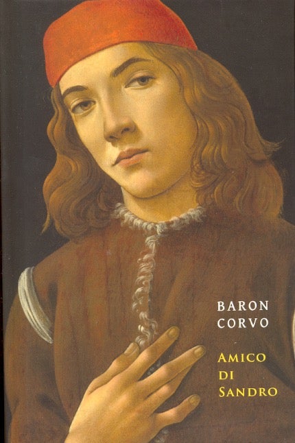 Item #63432 Amico di Sandro. Frederick Rolfe, Baron Corvo.