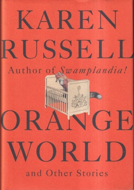 Item #63442 Orange World and Other Stories. Karen Russell.