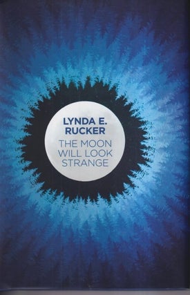 Item #63510 The Moon Will Look Strange. Lynda E. Rucker