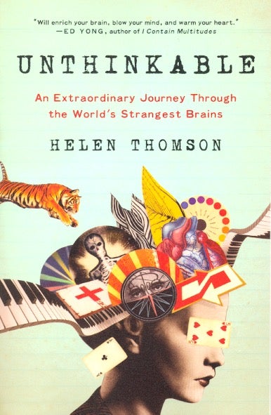 Item #63558 Unthinkable: An Extraordinary Journey Through the World's Strangest Brains. Helen Thomson.