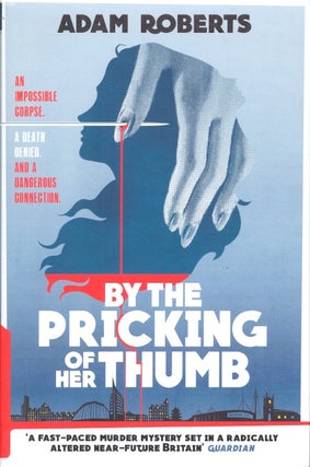 Item #63566 By the Pricking of Her Thumb. Adam Roberts