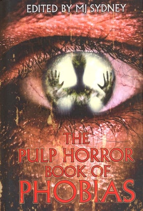 Item #63601 The Pulp Horror Book of Phobias: Volume 1. M. Sydney
