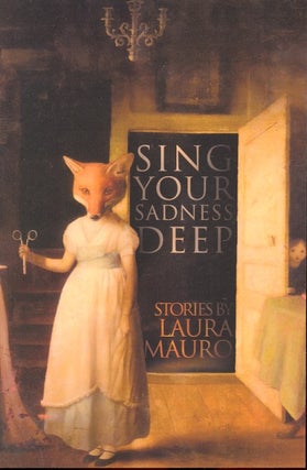Item #63643 Sing Your Sadness Deep. Laura Mauro