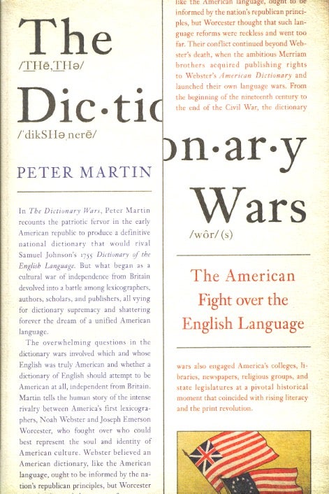 Item #63690 The Dictionary Wars: The American Fight Over the English Language. Peter Martin.