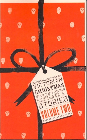 Item #63781 The Valancourt Book of Victorian Christmas Ghost Stories Volume Two. Allen Grove.