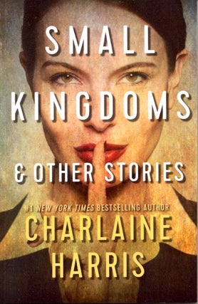 Item #63798 Small Kingdoms and Other Stories. Charlaine Harris