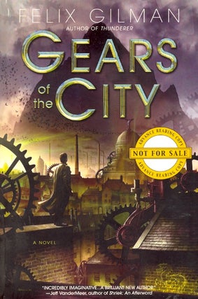 Item #63916 Gears of the City. Felix Gilman