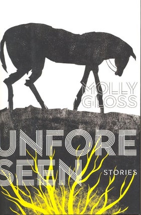 Item #63932 Unforeseen: Stories. Molly Gloss