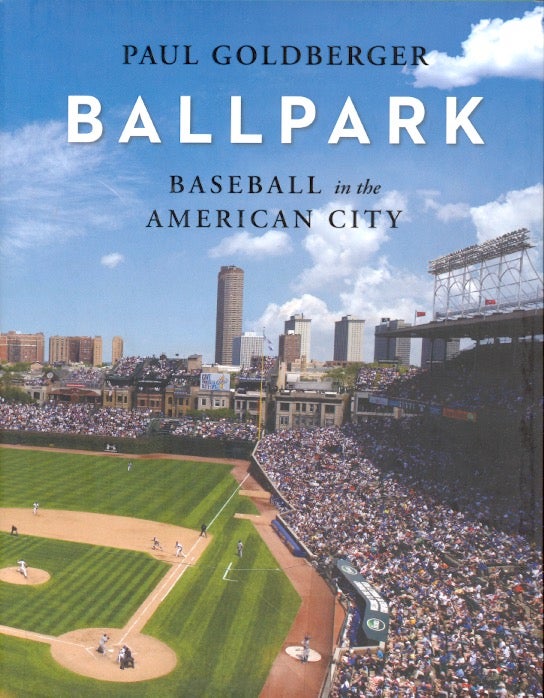 Item #63942 Ballpark: Baseball in the American City. Paul Goldberger.