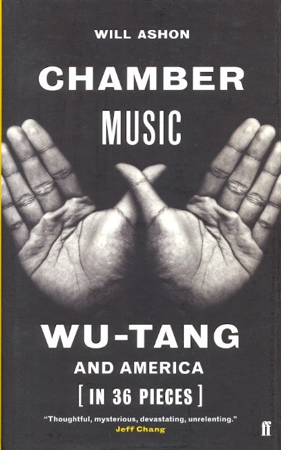 Item #63945 Chamber Music: Wu-Tang and America (in 36 Pieces). Will Ashon.