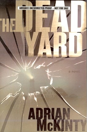Item #63960 The Dead Yard. Adrian McKinty
