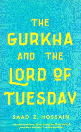 Item #64008 The Gurkha and the Lord of Tuesday. Saad Z. Hossain