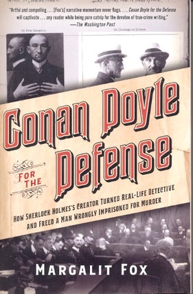Item #64123 Conan Doyle for the Defense: How Sherlock Holmes's Creator Turned Real-Life Detective...