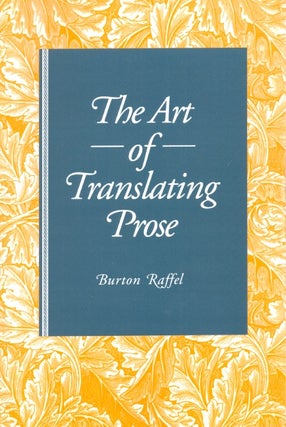 Item #64270 The Art of Translating Prose. Raffel Burton