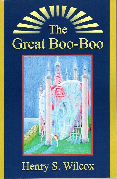 Item #64315 The Great Boo-Boo. Henry S. Wilcox.