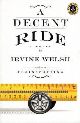Item #64586 A Decent Ride. Irvine Welsh