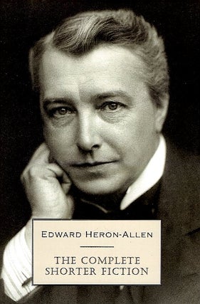 Item #64706 The Complete Shorter Fiction. Edward Heron-Allen