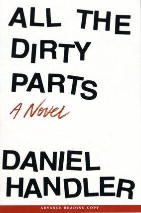 Item #64751 All the Dirty Parts. Daniel Handler