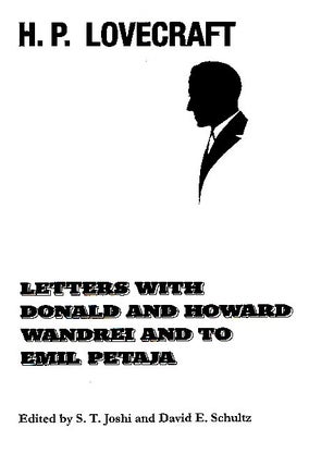 Item #64803 H. P. Lovecraft: Letters with Donald and Howard Wandrei and to Emil Petaja. H. P. /...