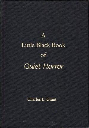 Item #65046 A Little Black Book of Quiet Horror. Charles L. Grant