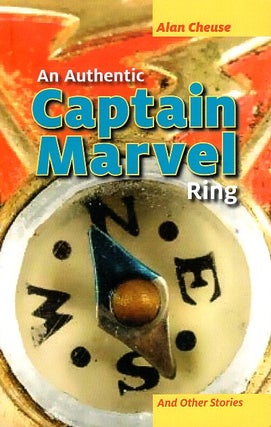 Item #65182 An Authentic Captain Marvel Ring and Other Stories. Alan Cheuse