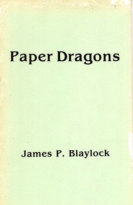 Item #65187 Paper Dragons. James P. Blaylock.