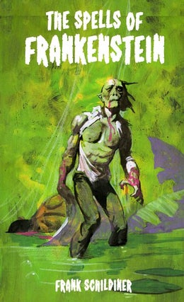 Item #65242 The Spells of Frankenstein. Frank Schildiner