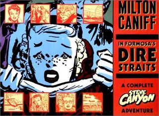 Item #65403 In Formosa's Dire Straits: A Steve Canyon Adventure. Milton Caniff