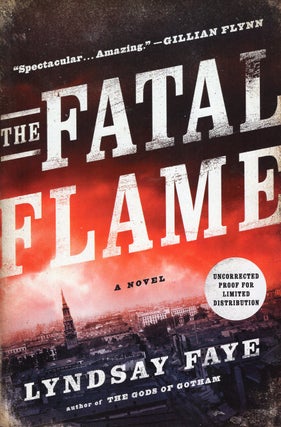 Item #65405 The Fatal Flame. Lyndsay Faye